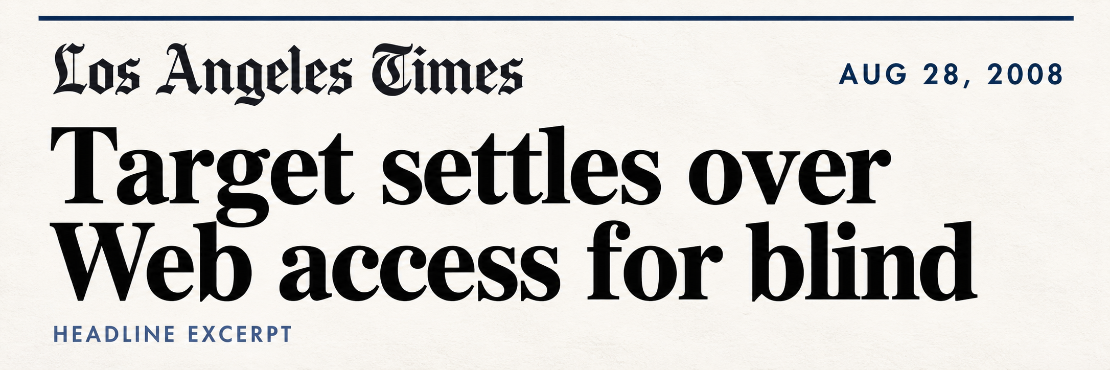 Los Angeles Times, August 28, 2008: Target settles over Web access for blind. Headline excerpt.